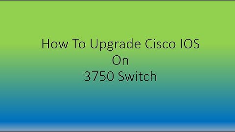 How To Upgrade IOS on Cisco Switch