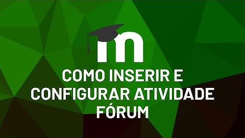 Como inserir e configurar atividade Fórum (Moodle 3.9)