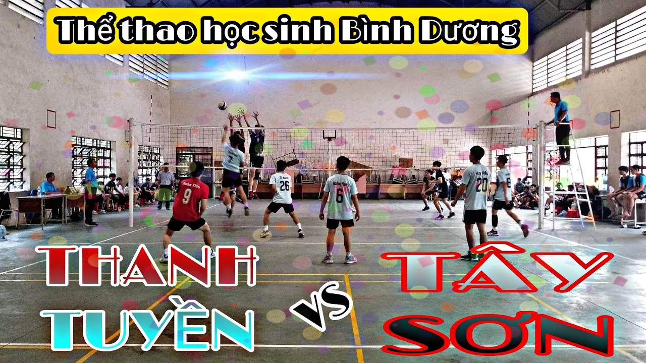 THPT THANH TUYỀN VS THPT TÂY SƠN - SET 1 || Thể thao học sinh tỉnh Bình Dương 2023