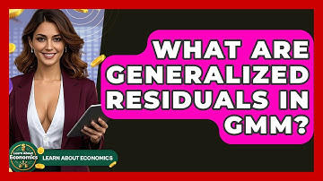 What Are Generalized Residuals In GMM? - Learn About Economics