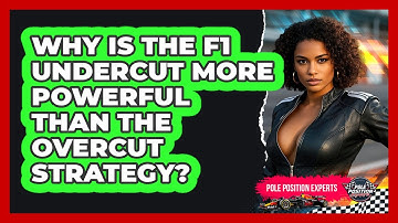 Why Is The F1 Undercut More Powerful Than The Overcut Strategy? - Pole Position Experts