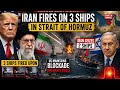 Iran Fires on 3 Ships in Strait of Hormuz | US Blockade, Seized Tankers &amp; Rising Middle East Crisis