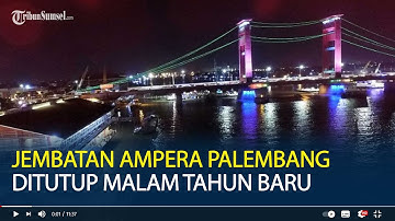 Malam Tahun Baru 2022 di Palembang, Rencananya Jembatan Ampera Ditutup
