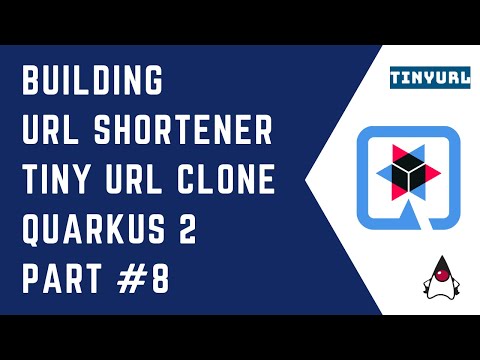 Part #8 - Let's Build a UrlShortener -TinyURL Clone with Quarkus 2 | Tutorial | Java | CloudNative