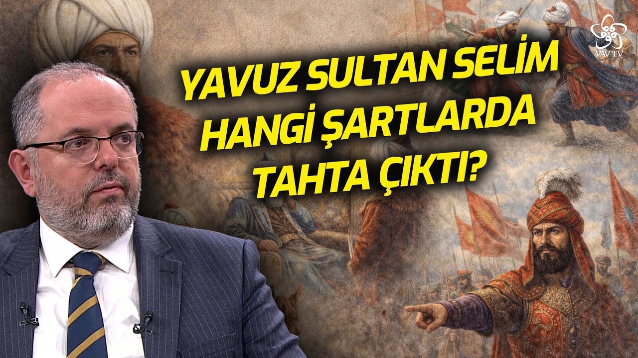 Yavuz Sultan Selim Hangi Şartlarda Tahta Çıktı? | Prof. Dr. Erhan Afyoncu