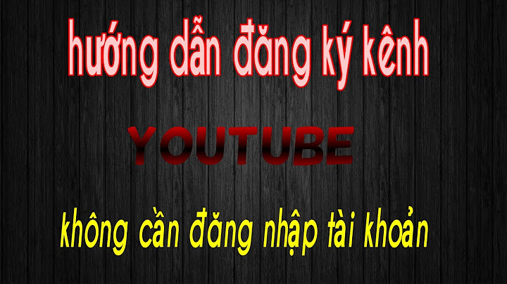 Hướng dẫn cách đăng ký kênh youtube | không cần đăng nhập tài khoản | BÉ ĐÈO VLOG