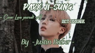 - Cover Love yourself AI, Park Ji-Sung NCT DREAM, By Justin Bieber.