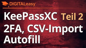 KeePassXC & Proton Drive Teil 2mit 2FA, CSV-Import & Browser-Autofill – Praxis-Tutorial