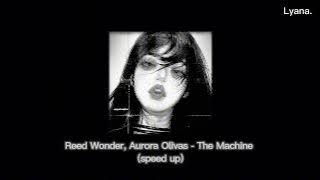 Reed Wonder,Aurora Olivas - The Machine(speed up)⋋⁠✿⁠ 