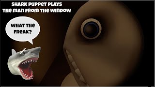 SB Movie: Shark Puppet plays The Man from the Window!