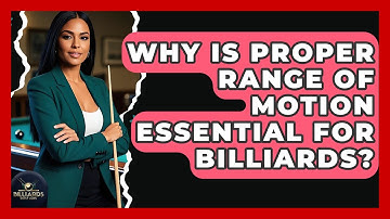 Why Is Proper Range Of Motion Essential For Billiards? - Billiards Hustlers