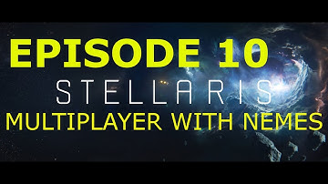 Stellaris Multiplayer w/Nemes - Episode 10