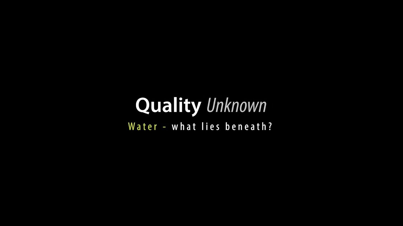 Quality Unknown The Invisible Water Crisis - 