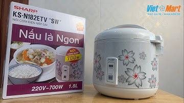 NỒI CƠM ĐIỆN  SHARP KS-N182ETV: Việt Mart Review và Hướng dẫn sử dụng