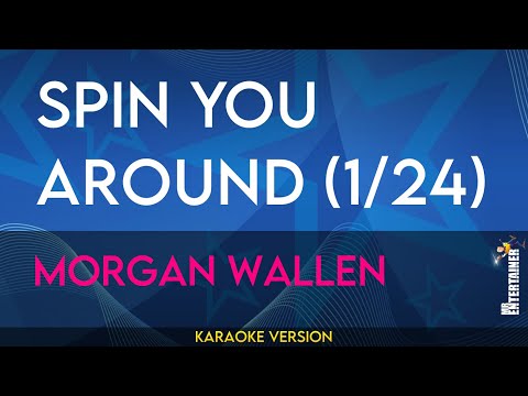 Spin You Around (1-24) - Morgan Wallen (KARAOKE)