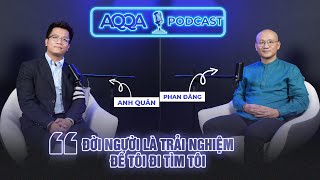 AQQA PODCAST #2: Hành trình 'TÔI ĐI TÌM TÔI' THAY ĐỔI cuộc đời | BLV ANH QUÂN x DIỄN GIẢ PHAN ĐĂNG