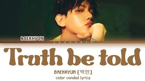 BAEKHYUN (백현) "Truth be told" 가사 Lyrics Color Conded Han/Rom/Ina