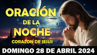 🙏Oración de la Noche del día Domingo 28 DE abril 2024 -Oración pidiendo las bendiciones de Dios