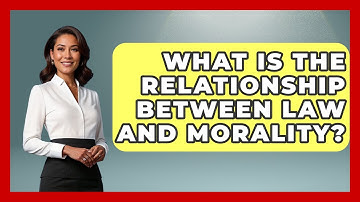 What Is The Relationship Between Law And Morality? - Making Politics Simple