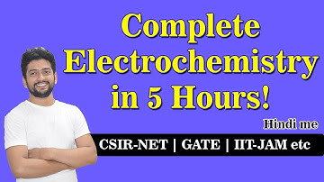 Complete Electrochemistry in 5 Hours | CSIR-NET | GATE | IIT-JAM | DU | BHU etc.