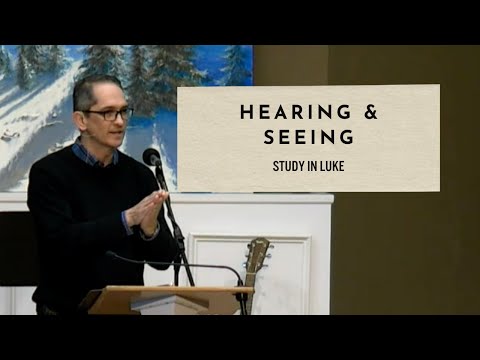 Hearing & Seeing - Luke 5:33-39