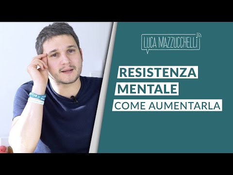 Video: 5 Semplici Consigli Per Aumentare La Tua Resistenza Mentale