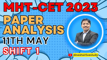 11TH MAY SHIFT 1 ANALYSIS  | COMPLETE SOLUTION | MHT-CET Exam 2023  | Dinesh Sir