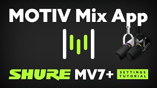 Shure MV7+ Motiv Mix App Settings Tutorial screenshot 4