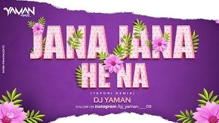 JANA JANA HE_जाना जाना हे-|| REMIX || DJ YAMAN ||