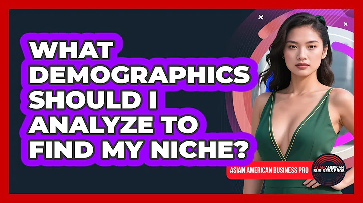 What Demographics Should I Analyze To Find My Niche? - Asian American Business Pros