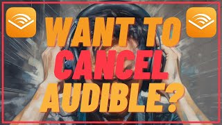 How To Cancel Your Audible Membership - Quick and Easy