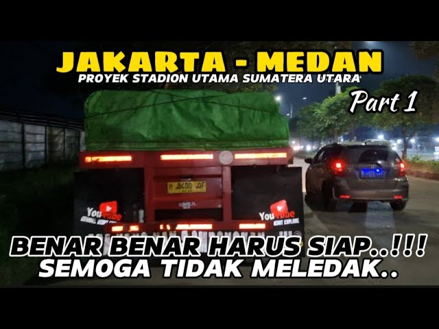 JAKARTA TO MEDAN | TRUK TRAILER FAW..!! PERSIAPAN BERANGKAT KE MEDAN | PROYEK STADION SUMATERA UTARA class=