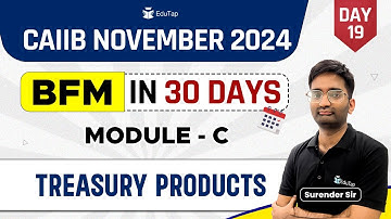 Treasury Products | CAIIB BFM Important Topics | CAIIB Nov 2024 Preparation | EduTap CAIIB Classes