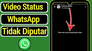 Cara Memperbaiki 'Terjadi kesalahan saat memutar video' di Status WhatsApp