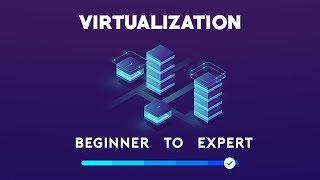 Virtualization - Beginner to Expert Profile