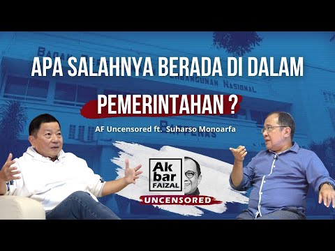 APA SALAHNYA BERADA DI DALAM PEMERINTAHAN? I AF UNCENSORED FT. SUHARSO MONOARFA