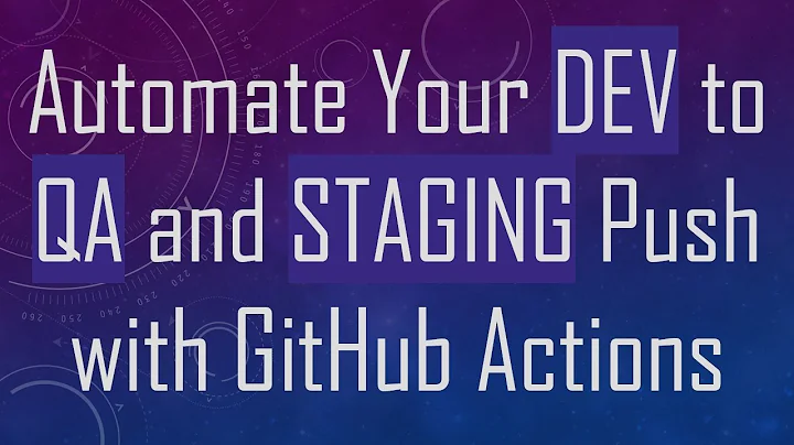 Automate Your DEV to QA and STAGING Push with GitHub Actions