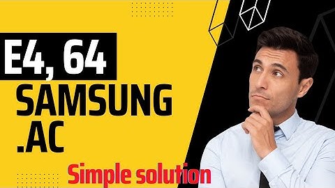 Samsung Ac E4,64 code Problem