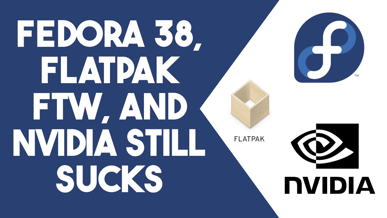 Fedora 38 Improves Nvidia Does Its Thing And Flatpak Is WINNING fedora-38-improves-nvidia-does-its-thing-and-flatpak-is-winning