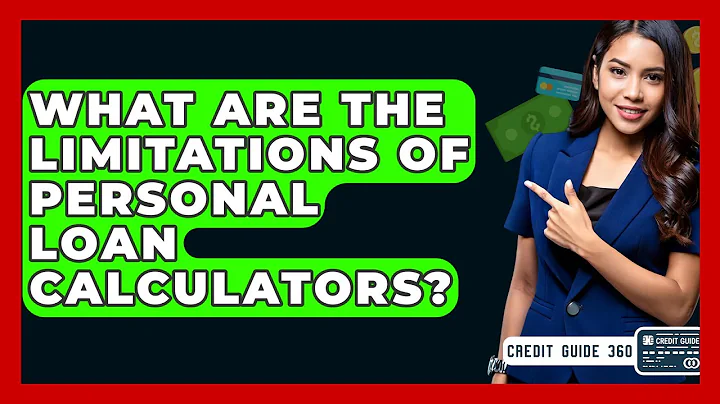 What Are The Limitations Of Personal Loan Calculators? - CreditGuide360.com