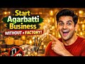 Start Agarbatti Business Without Factory | घर बैठे कमाओ ₹50,000+ | Low Investment Business Idea 2026