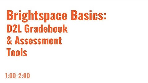 D2L Gradebook & Assessment Tools