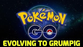 Pokémon GO - Evolving to Grumpig