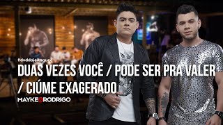 Mayke e Rodrigo - Duas vezes você/Pode ser pra valer/ ciúme Exagerado - ( Dvd do Jeito que é)