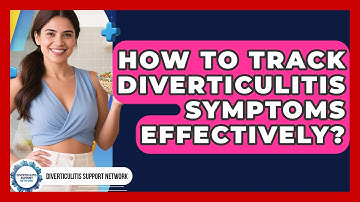 How To Track Diverticulitis Symptoms Effectively? - Diverticulitis Support Network