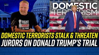 Pro-Trump Domestic Terrorists are SEARCHING TO LOCATE Members of Donald Trump's Jury!!!