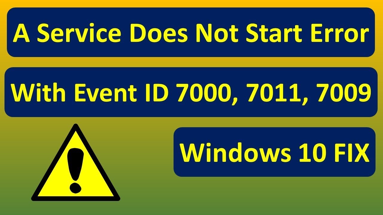 Update A Service Does Not Start Error With Event ID 7000, 7011, 7009 in Windows 10 FIX