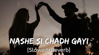 Nashe Si Chadh Gayi [Slowed+Reverb] - Arijit Singh |Vishal-Shekhar | Chillwithbeats