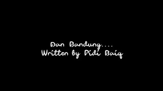 Pidi Baiq The Panasdalam Bank - Dan Bandung (Cover) by Mahasiswa Ilmu Pendidikan Agama Islam UPI