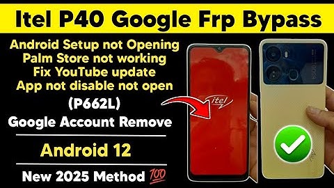 Itel P40 (P662L) Google Frp Bypass Android 12 | Android Setup not Opening | No App working | Fix 💯